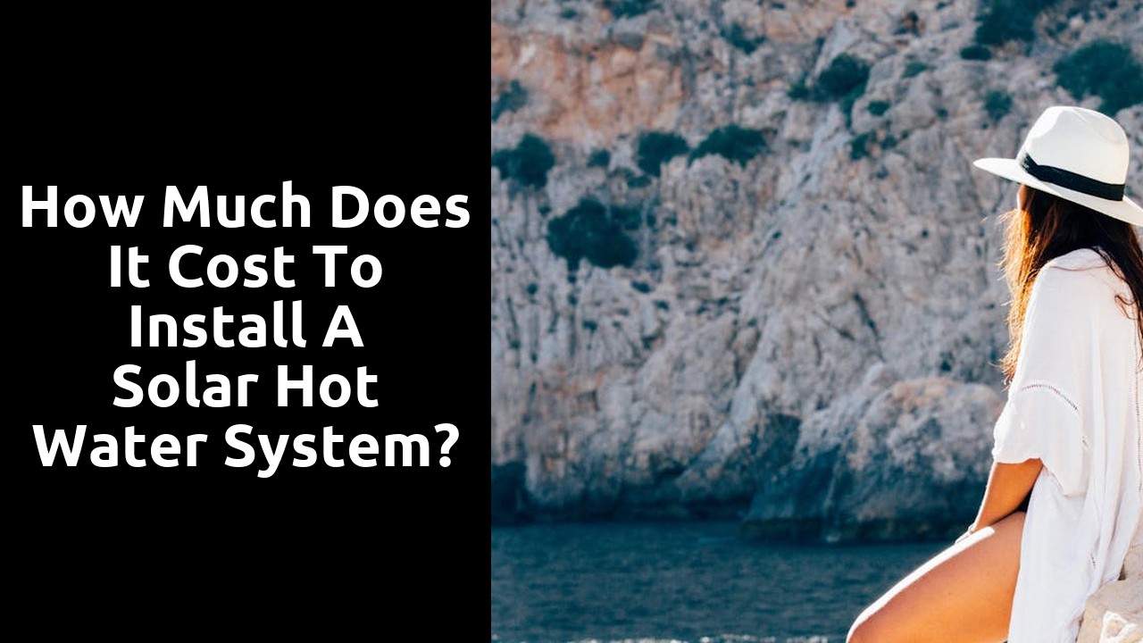 How much does it cost to install a solar hot water system?